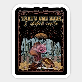 That's One Book I Didn't Write Cowboy Boots Hat Mountains Deserts Sticker